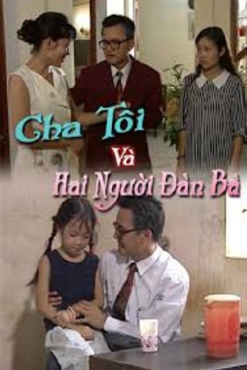 Cha Tôi Và Hai Người Đàn Bà Cha Tôi Và Hai Người Đàn Bà